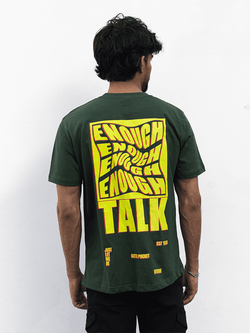 Enough Talk Green Uni-Sex Oversized Tee